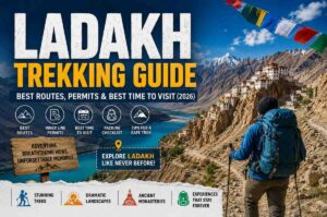 Ladakh Trekking Guide: Best Routes, Permits & Best Time to Visit (2026)